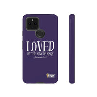 LOVED By The King of Kings Tough Phone Cases