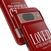 LOVED By The King of Kings Tough Phone Cases