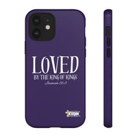 LOVED By The King of Kings Tough Phone Cases