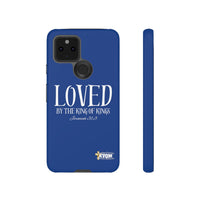 LOVED By The King of Kings Tough Phone Cases