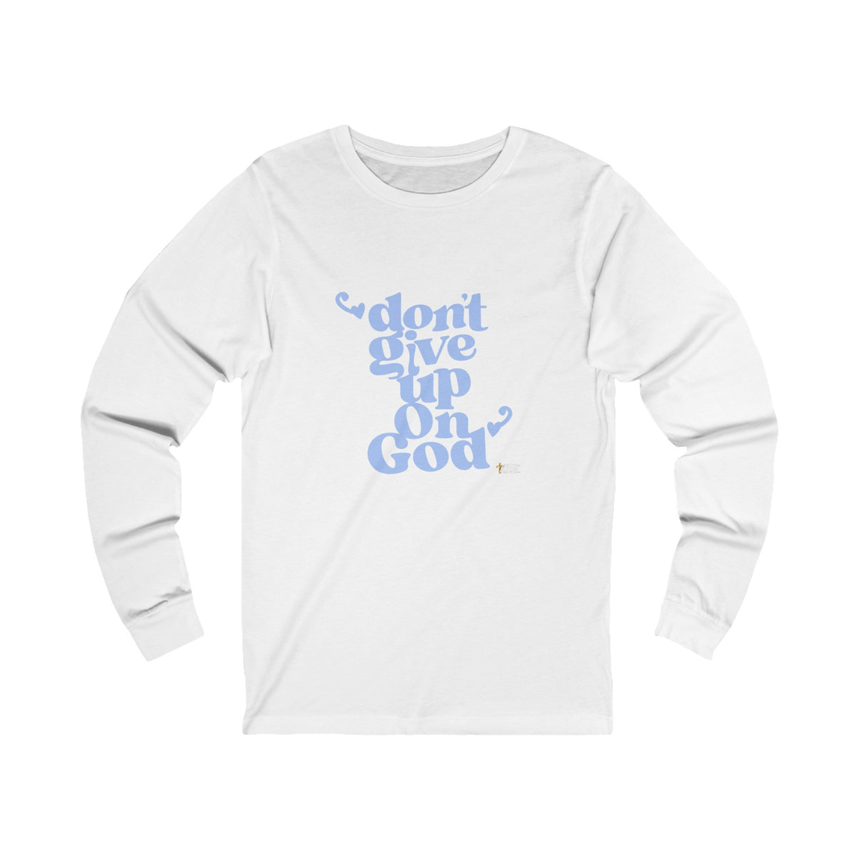 Don't Give Up On God Women's Long Sleeve Tee