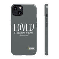 LOVED By The King of Kings Tough Phone Cases