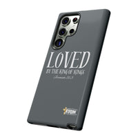 LOVED By The King of Kings Tough Phone Cases