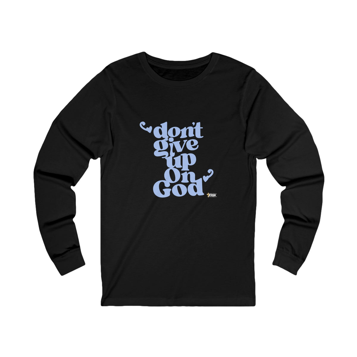 Don't Give Up On God Women's Long Sleeve Tee