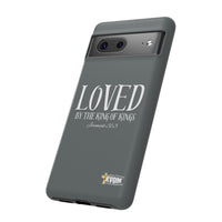 LOVED By The King of Kings Tough Phone Cases