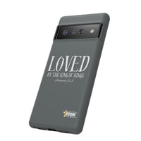 LOVED By The King of Kings Tough Phone Cases