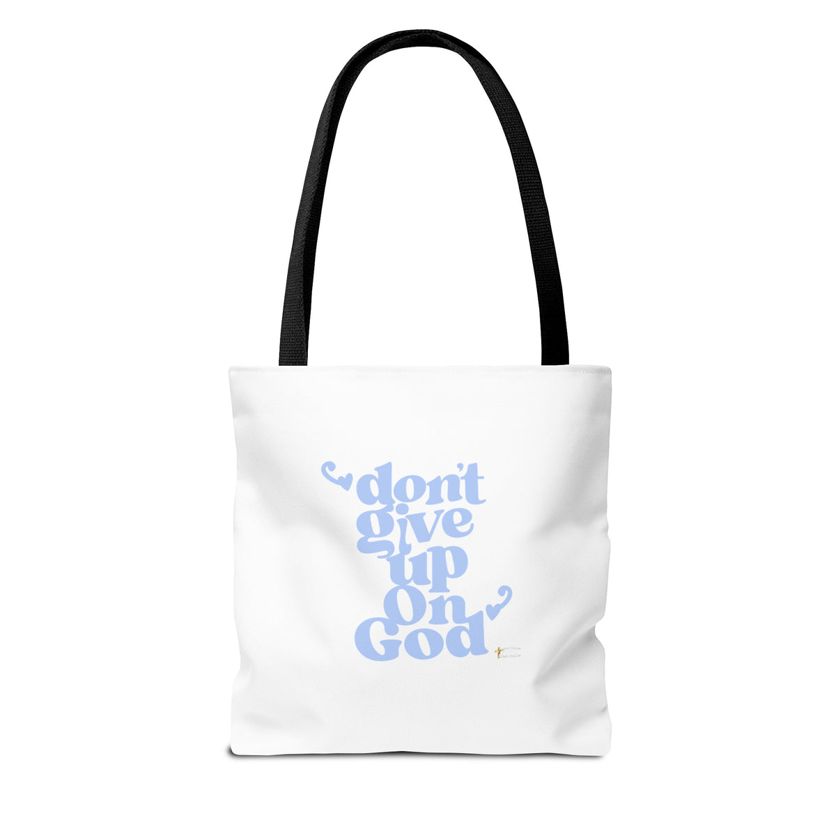 Don't Give Up On God Tote Bag, White