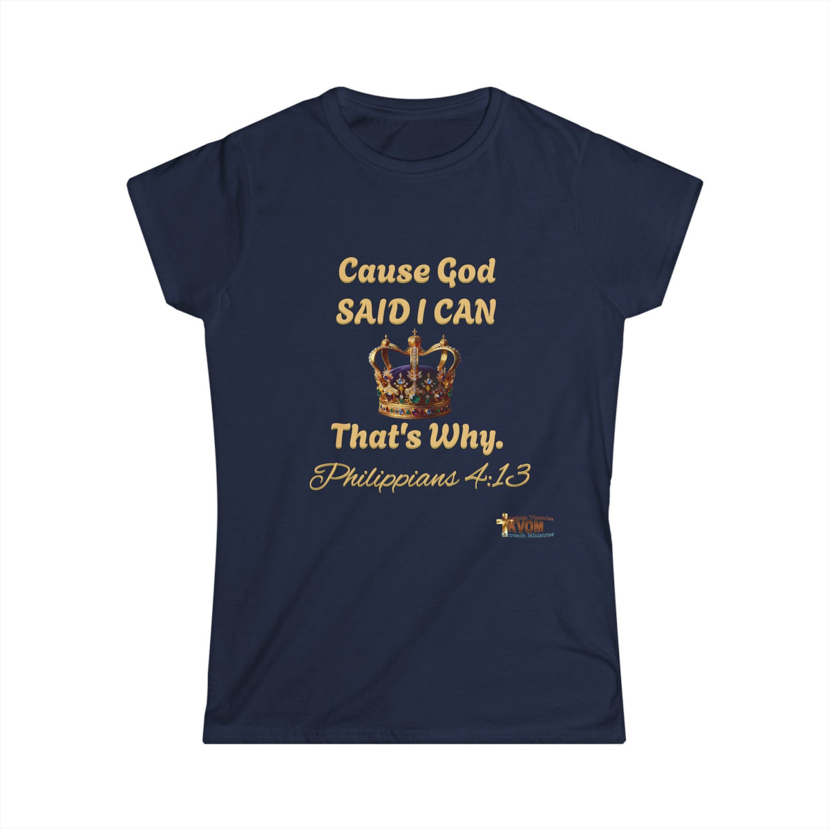 Cause God Said I Can Women's Softstyle Shirt-KVOM