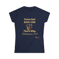 Cause God Said I Can Women's Softstyle Shirt-KVOM