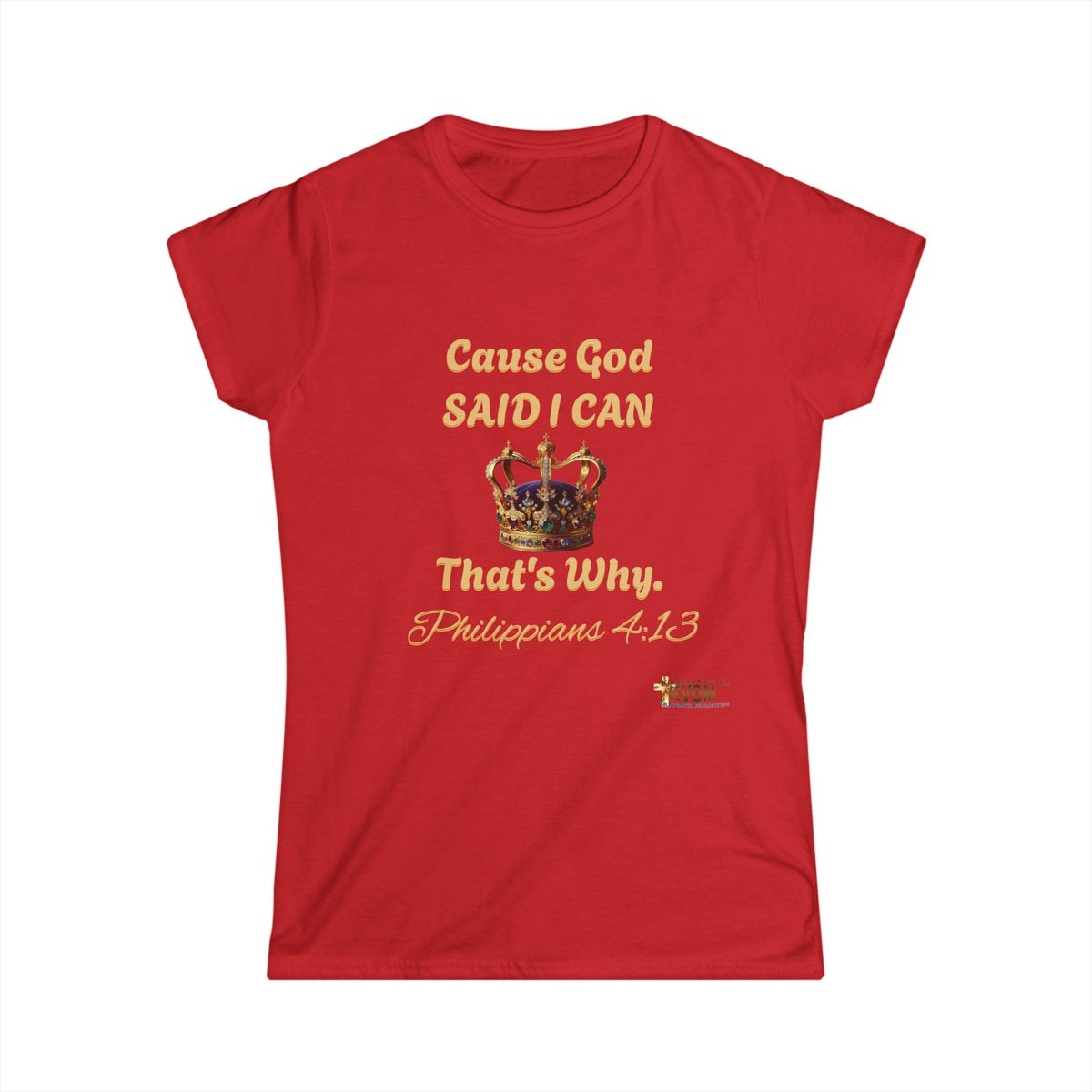 Cause God Said I Can Women's Softstyle Shirt-KVOM