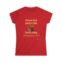 Cause God Said I Can Women's Softstyle Shirt-KVOM