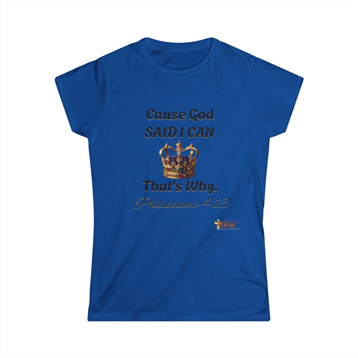 Cause God Said I Can Women's Softstyle Shirt-KVOM