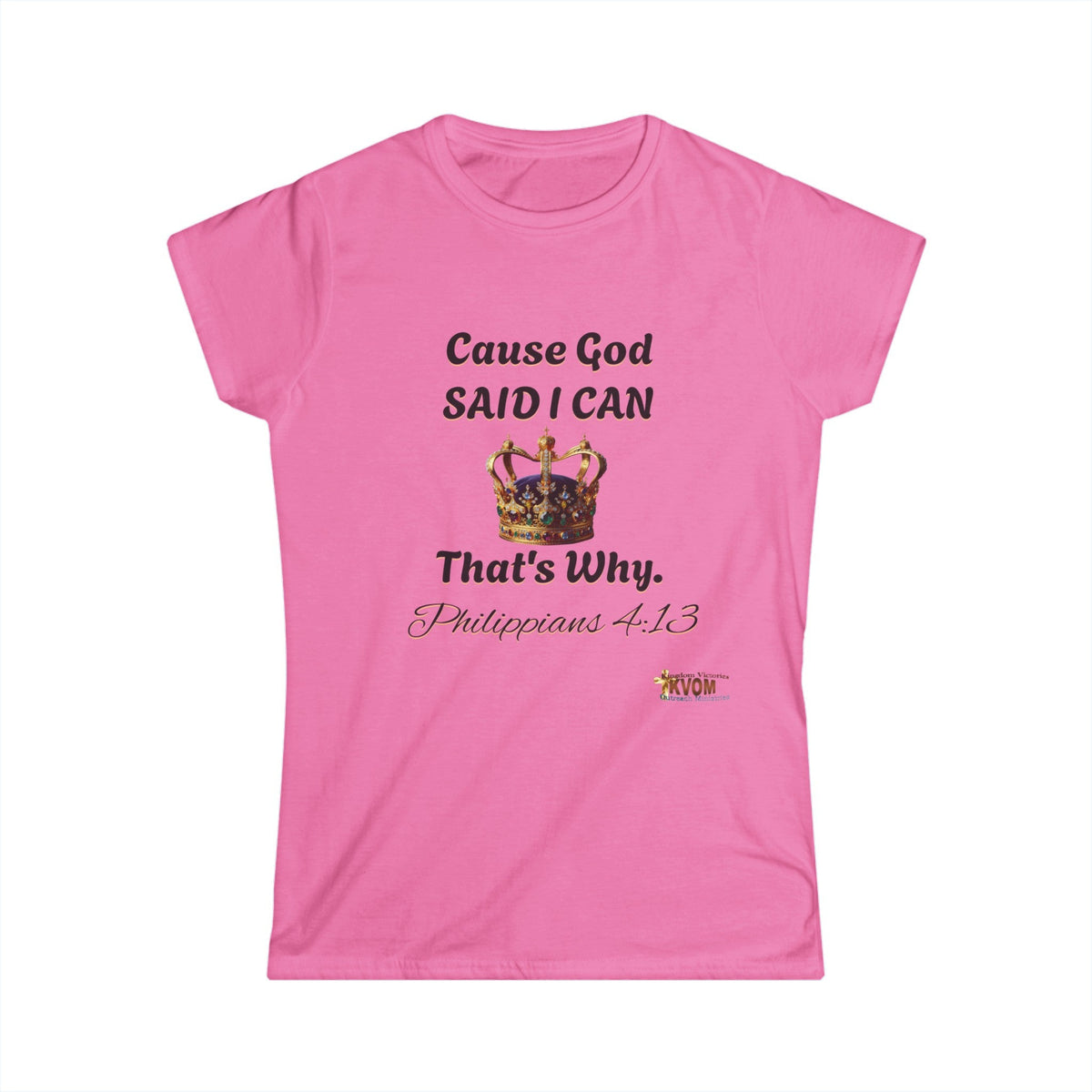 Cause God Said I Can Women's Softstyle Shirt-KVOM