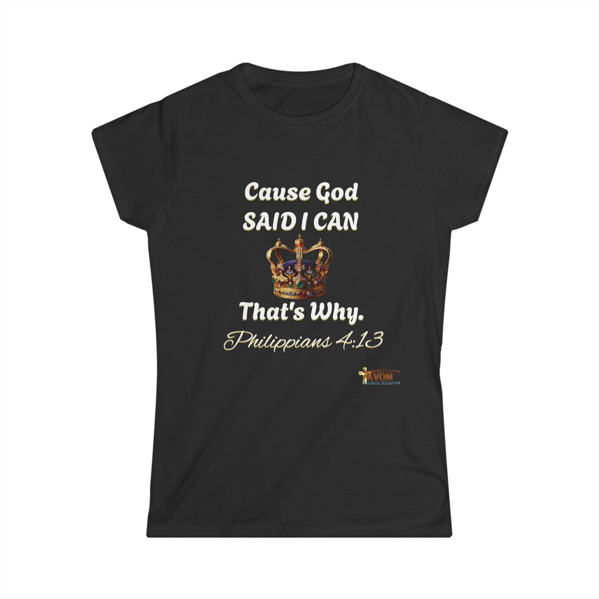 Cause God Said I Can Women's Softstyle T-Shirt-KVOM