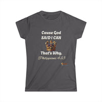 Cause God Said I Can Women's Softstyle T-Shirt-KVOM