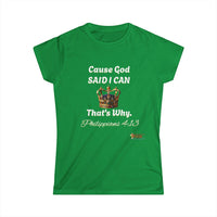 Cause God Said I Can Women's Softstyle T-Shirt-KVOM