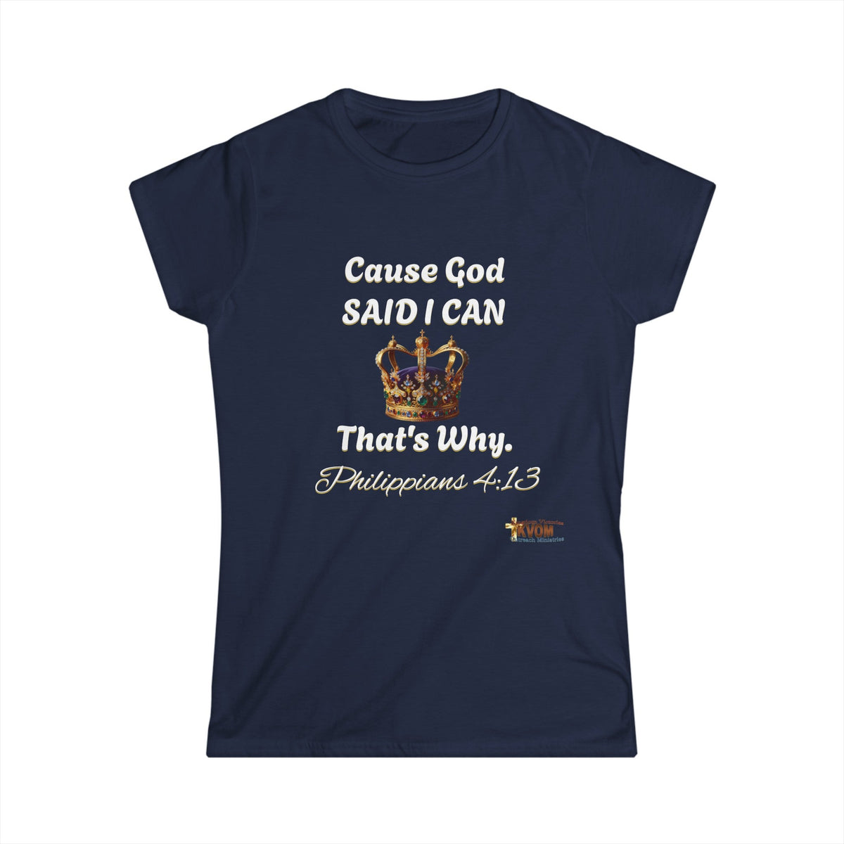 Cause God Said I Can Women's Softstyle T-Shirt-KVOM