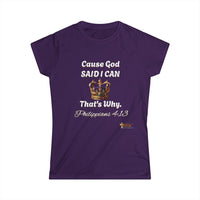 Cause God Said I Can Women's Softstyle T-Shirt-KVOM