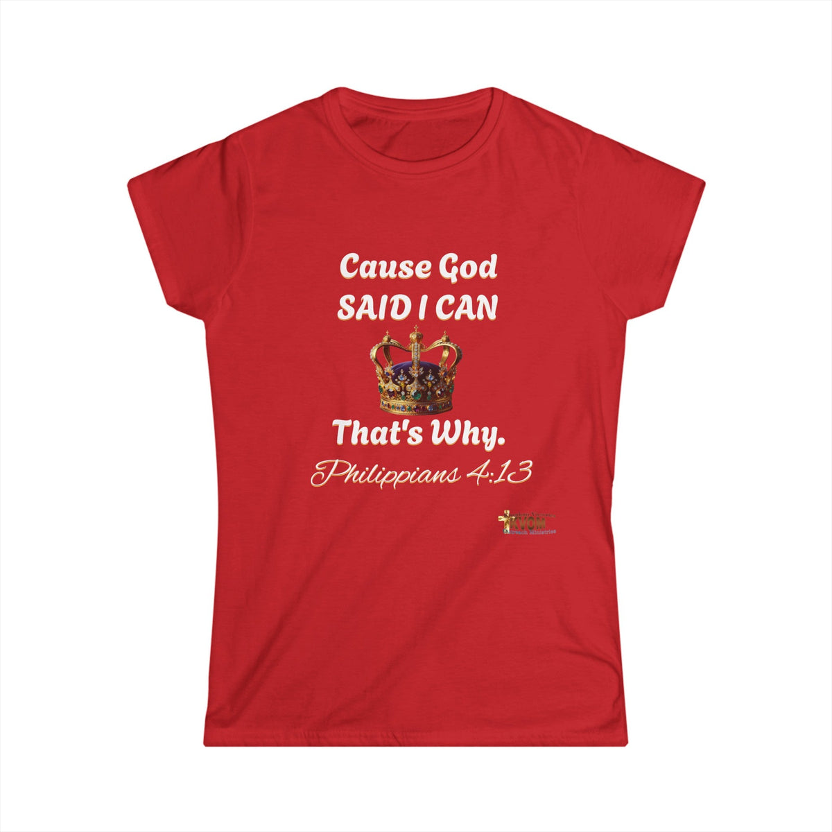 Cause God Said I Can Women's Softstyle T-Shirt-KVOM