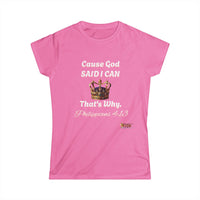 Cause God Said I Can Women's Softstyle T-Shirt-KVOM