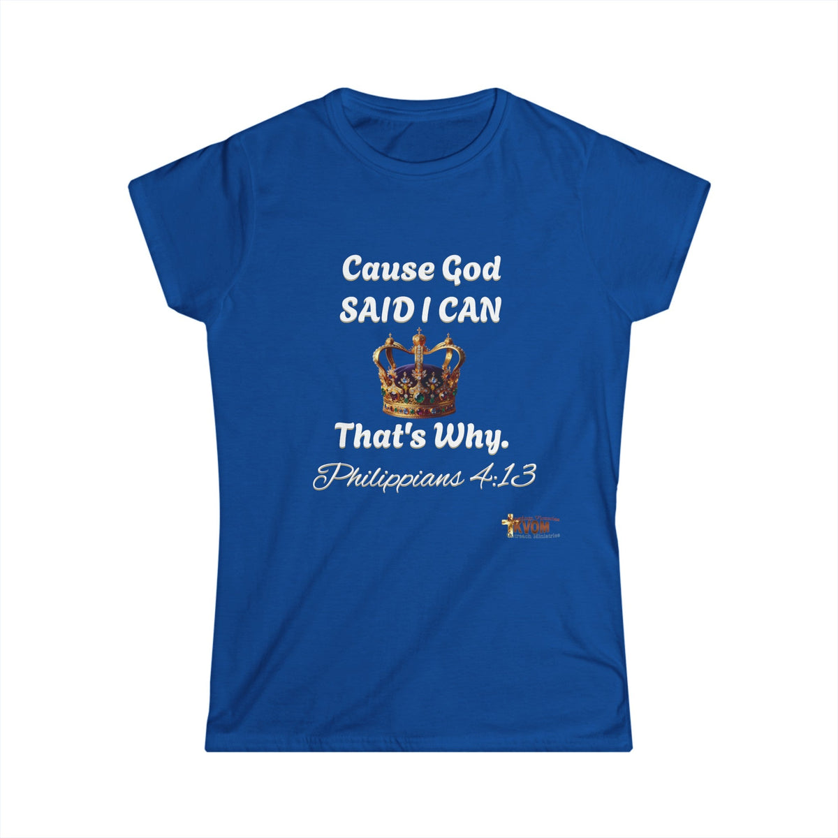 Cause God Said I Can Women's Softstyle T-Shirt-KVOM