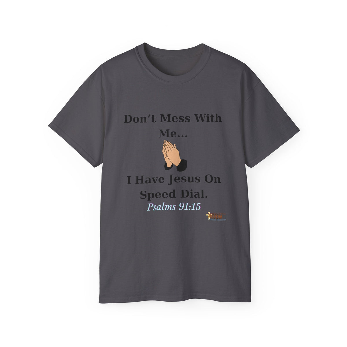 Don't Mess With Me Jesus On Speed Dial Unisex T-Shirt-KVOM