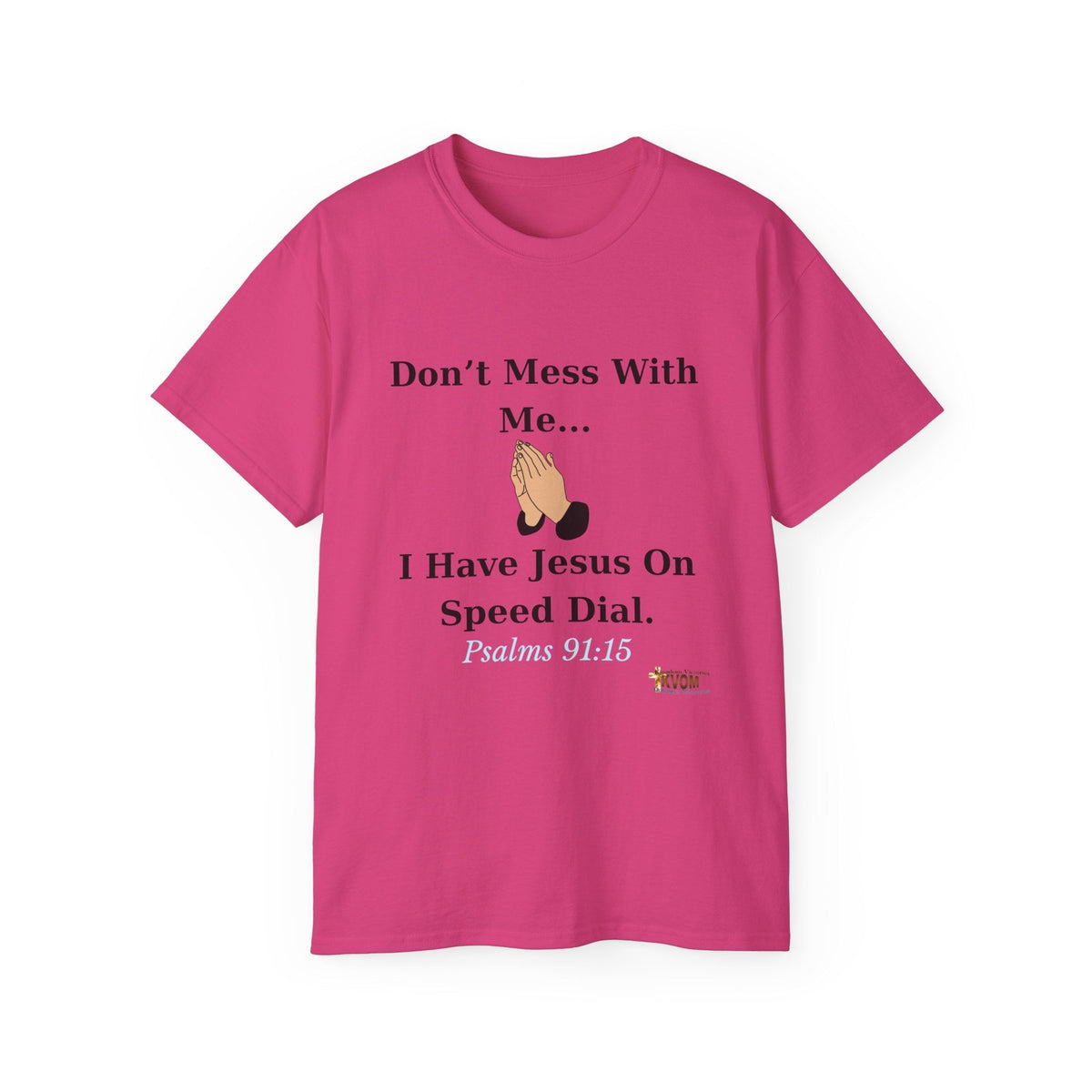 Don't Mess With Me Jesus On Speed Dial Unisex T-Shirt-KVOM