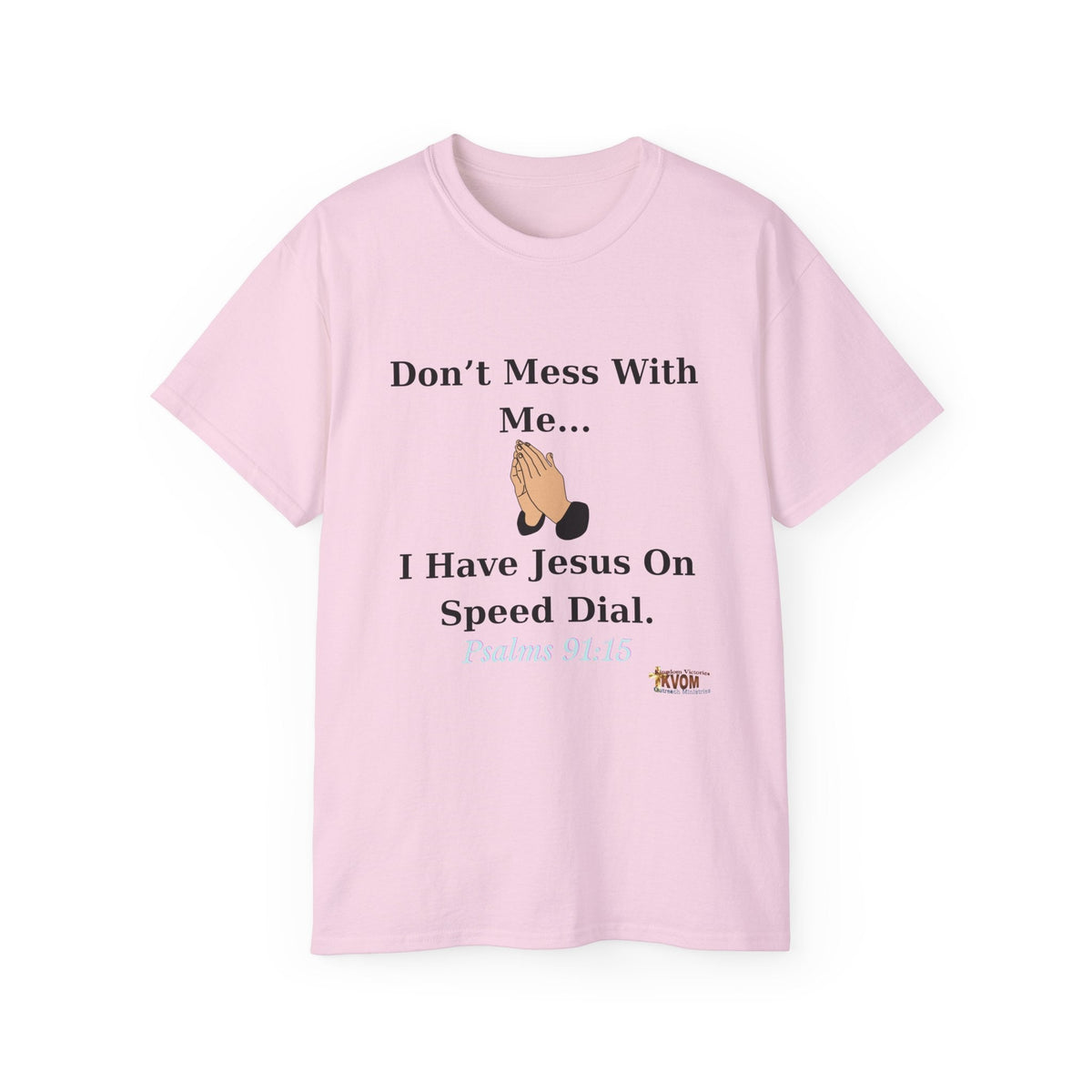 Don't Mess With Me Jesus On Speed Dial Unisex T-Shirt-KVOM