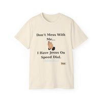 Don't Mess With Me Jesus On Speed Dial Unisex T-Shirt-KVOM