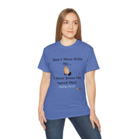 Don't Mess With Me Jesus On Speed Dial Unisex T-Shirt-KVOM