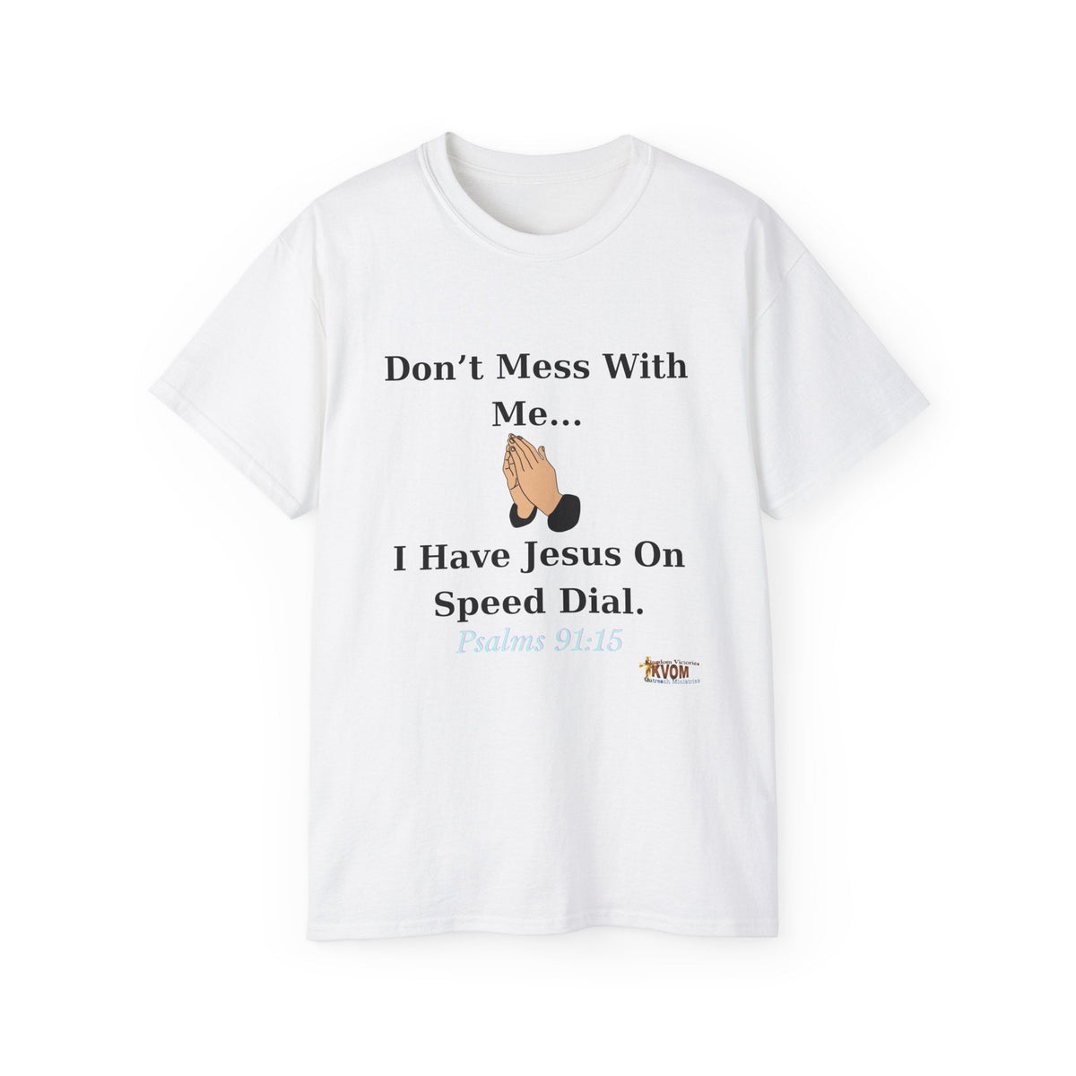 Don't Mess With Me Jesus On Speed Dial Unisex T-Shirt-KVOM