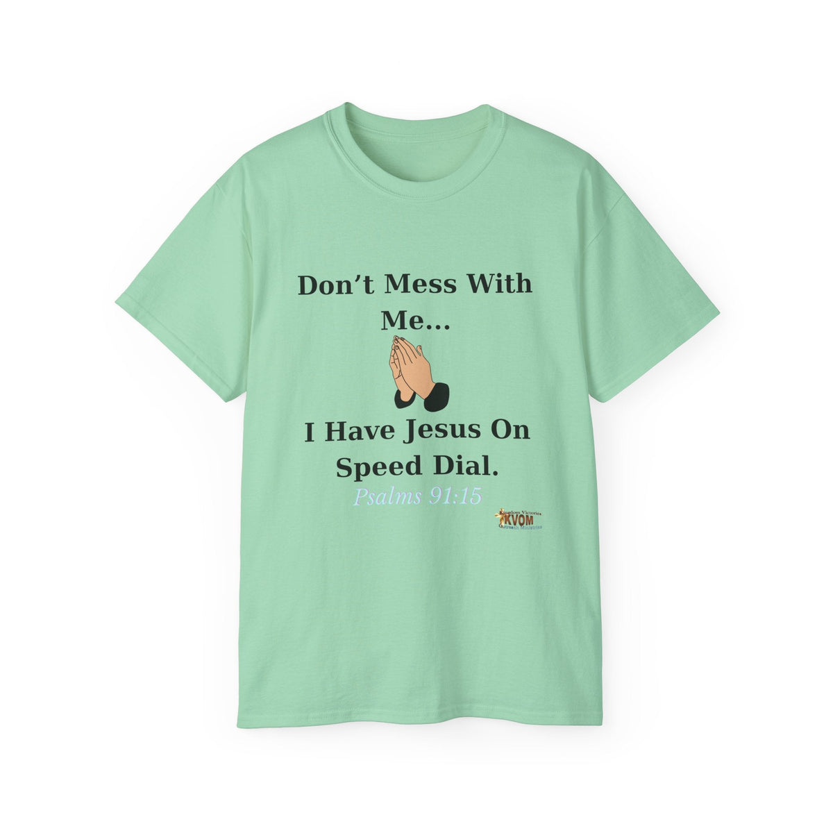 Don't Mess With Me Jesus On Speed Dial Unisex T-Shirt-KVOM