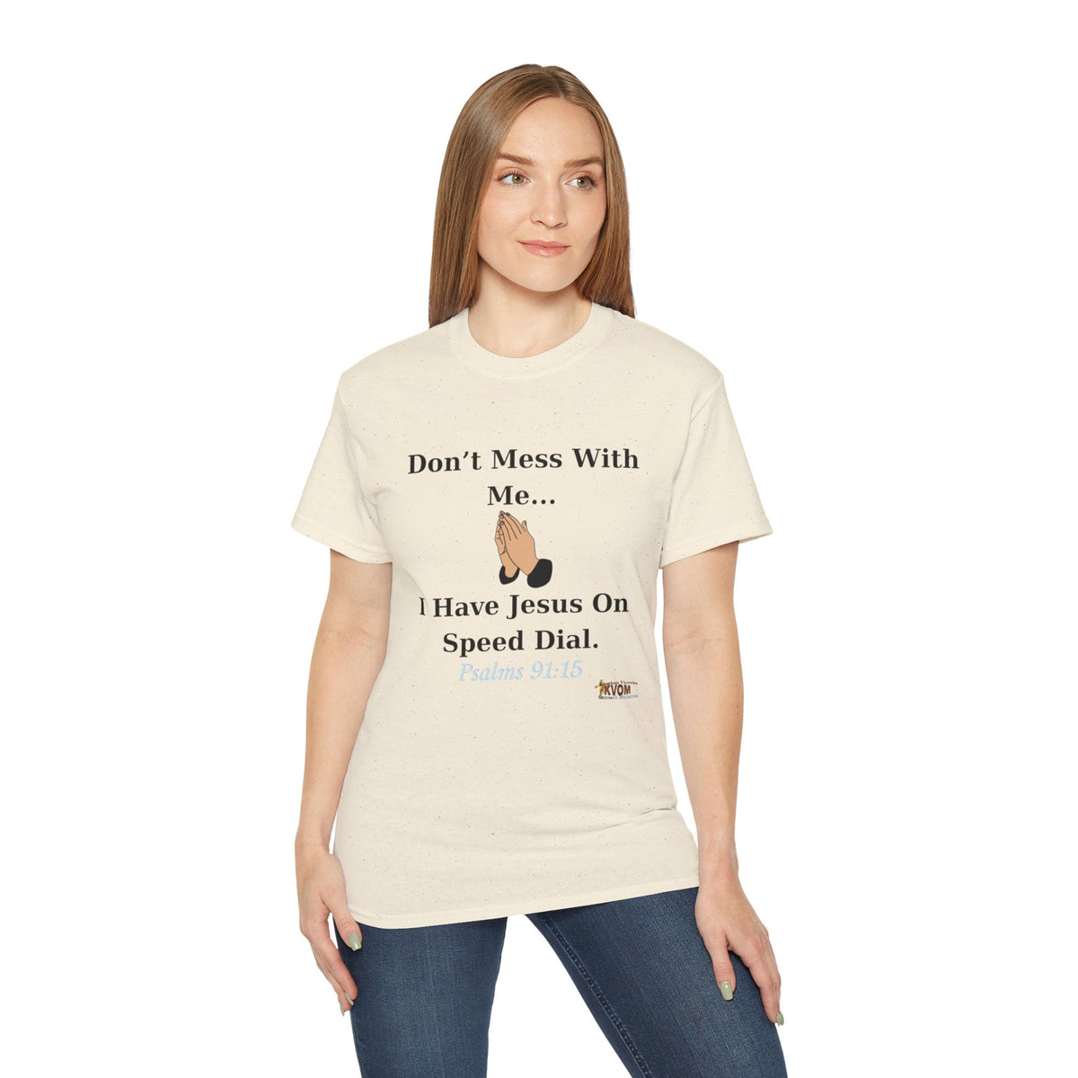 Don't Mess With Me Jesus On Speed Dial Unisex T-Shirt-KVOM