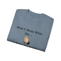 Don't Mess With Me Jesus On Speed Dial Unisex T-Shirt-KVOM