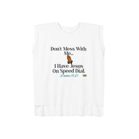 Don't Mess With Me Jesus On Speed-Dial Women’s Flowy Muscle Shirt, White