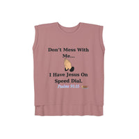 Don't Mess With Me Jesus On Speed Dial Women’s Flowy Rolled Cuffs Muscle Tee