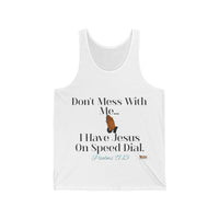 Don't Mess With Me Jesus SpeedDial Unisex Jersey Tank-KVOM