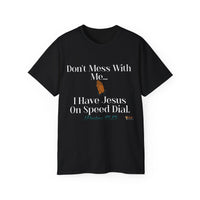 Dont' Mess With Me, Jesus on Speed-Dial Unisex Relaxed Fit T-Shirt-KVOM