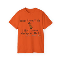 Don't Mess With Me, Jesus on Speed-Dial Unisex Relaxed Fit T-Shirt-KVOM