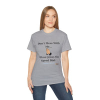 Don't Mess With Me..Jesus On Speed Dial Unisex T-Shirt-KVOM