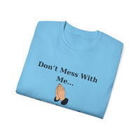 Don't Mess With Me..Jesus On Speed Dial Unisex T-Shirt-KVOM