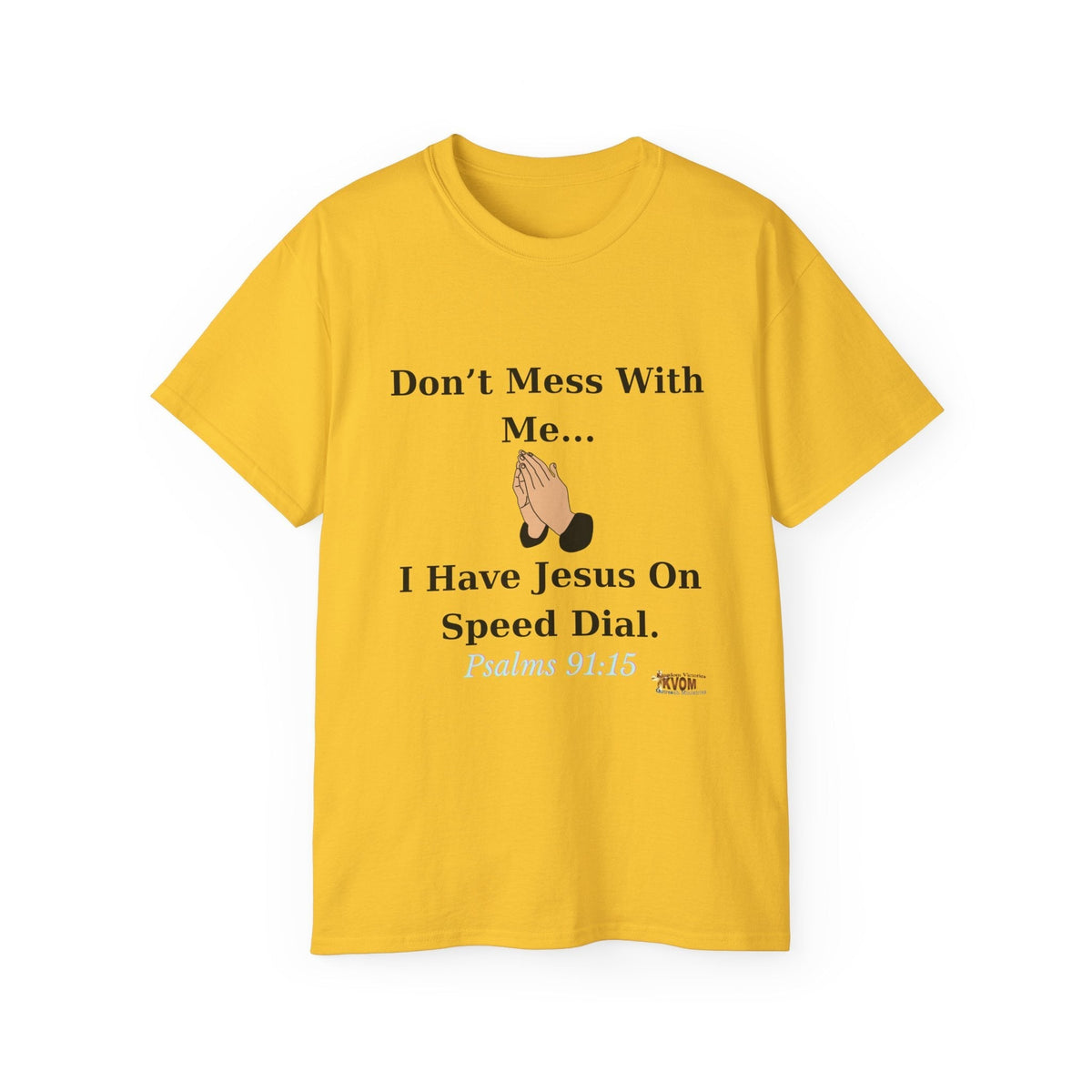 Don't Mess With Me..Jesus On Speed Dial Unisex T-Shirt-KVOM