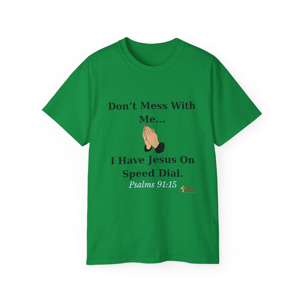 Don't Mess With Me..Jesus On Speed Dial Unisex T-Shirt-KVOM