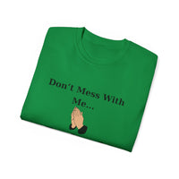 Don't Mess With Me..Jesus On Speed Dial Unisex T-Shirt-KVOM