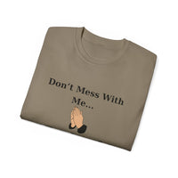 Don't Mess With Me..Jesus On Speed Dial Unisex T-Shirt-KVOM