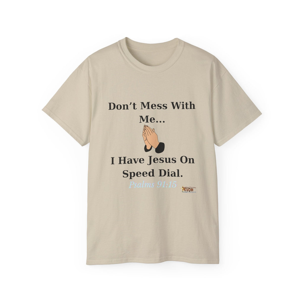 Don't Mess With Me..Jesus On Speed Dial Unisex T-Shirt-KVOM