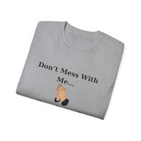 Don't Mess With Me..Jesus On Speed Dial Unisex T-Shirt-KVOM