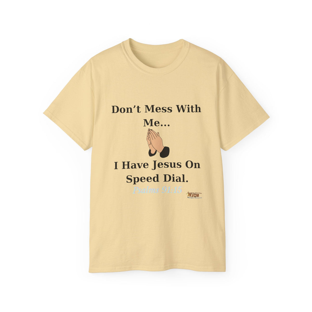 Don't Mess With Me..Jesus On Speed Dial Unisex T-Shirt-KVOM