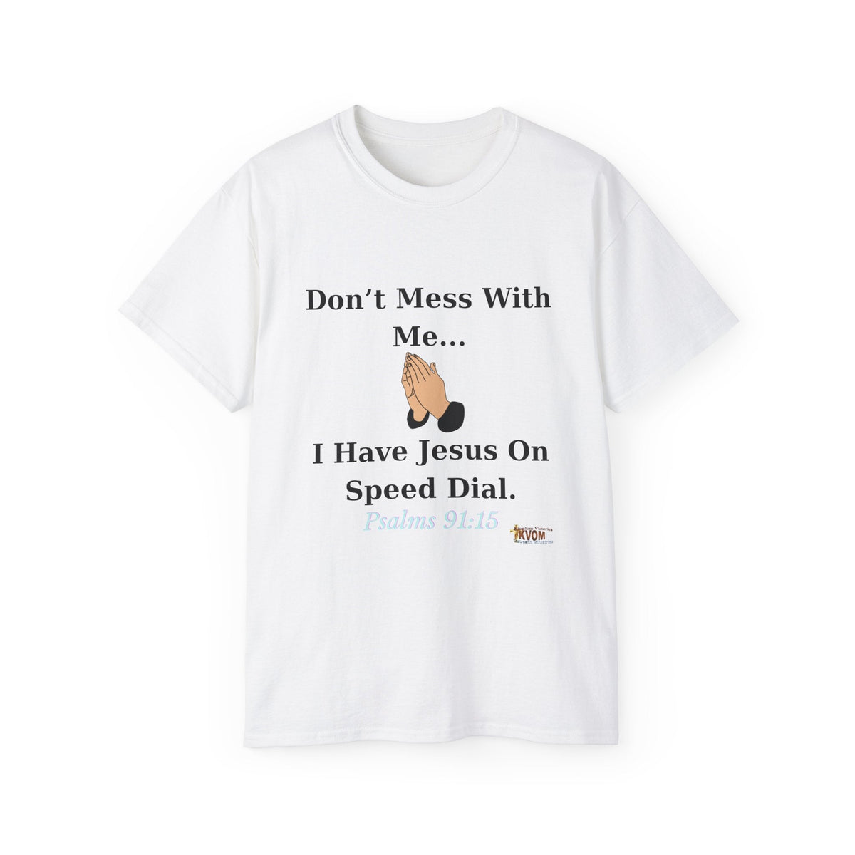 Don't Mess With Me..Jesus On Speed Dial Unisex T-Shirt-KVOM