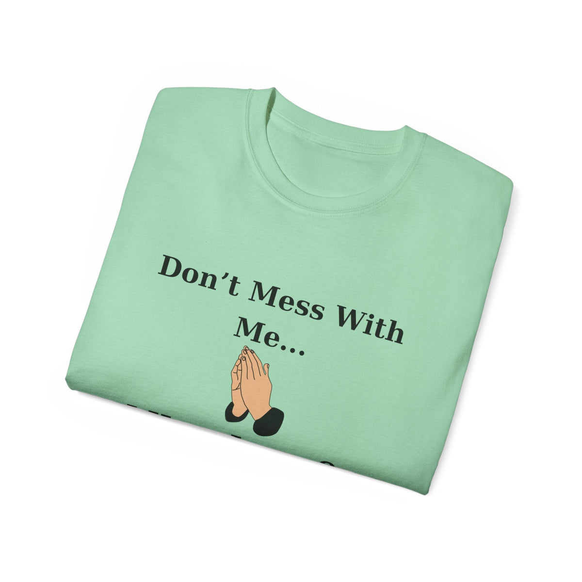 Don't Mess With Me..Jesus On Speed Dial Unisex T-Shirt-KVOM